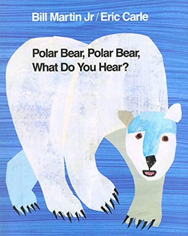 

Polar Bear Polar Bear What Do You Hear By Martin, Bill - Carle, Eric -Paperback