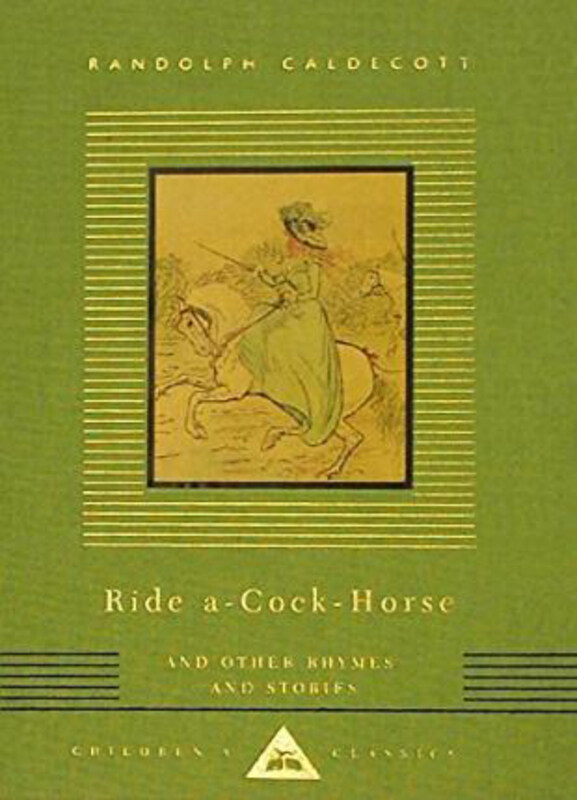 

Ride A-Cock-Horse and Other Rhymes and Stories, Hardcover Book, By: Randolph Caldecott