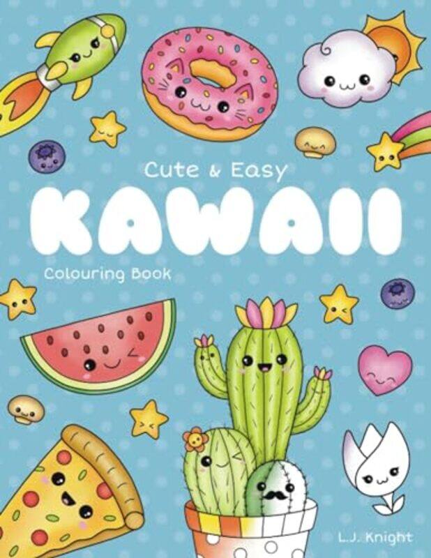 

Cute And Easy Kawaii Colouring Book 30 Fun And Relaxing Kawaii Colouring Pages For All Ages by Knight, L J..Paperback