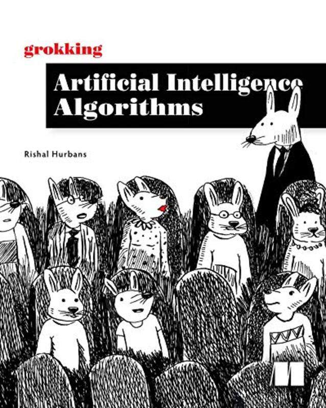 

Grokking Artificial Intelligence Algorithms by Rishal Hurbans-Paperback