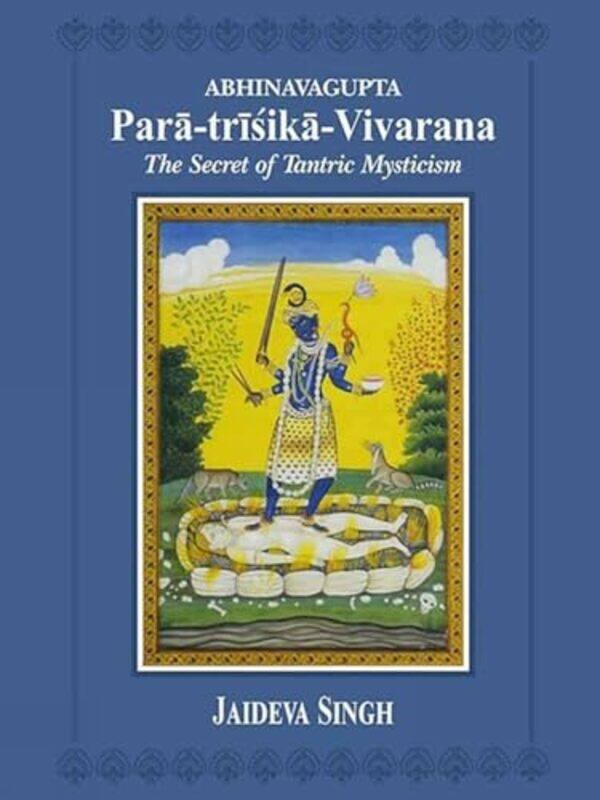

Abhinavagupta Paratrisikavivarana by Jaideva Singh-Hardcover