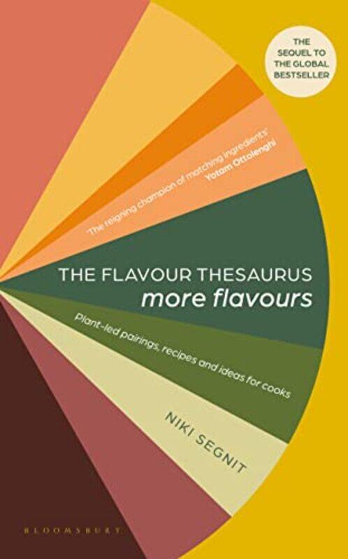 

The Flavour Thesaurus More Flavours Plantled Pairings Recipes and Ideas for Cooks by Segnit, Niki Hardcover