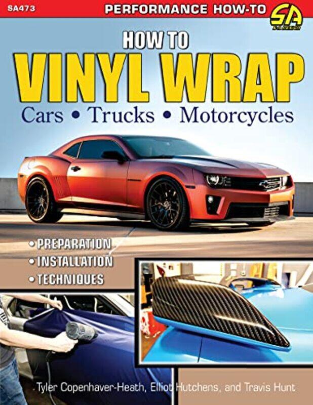 

How to Vinyl Wrap Cars Trucks and Motorcycles by Tyler Copenhaver-HeathTravis Hunt-Paperback