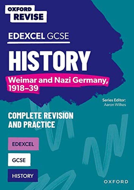 

Oxford Revise Edexcel GCSE History Weimar and Nazi Germany 191839 Complete Revision and Practice by Aaron Wilkes-Paperback