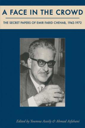 A Face in the Crowd: The Secret Papers of Emir Farid Chehab, 1942-1972, Hardcover Book, By: Youmna Asseily