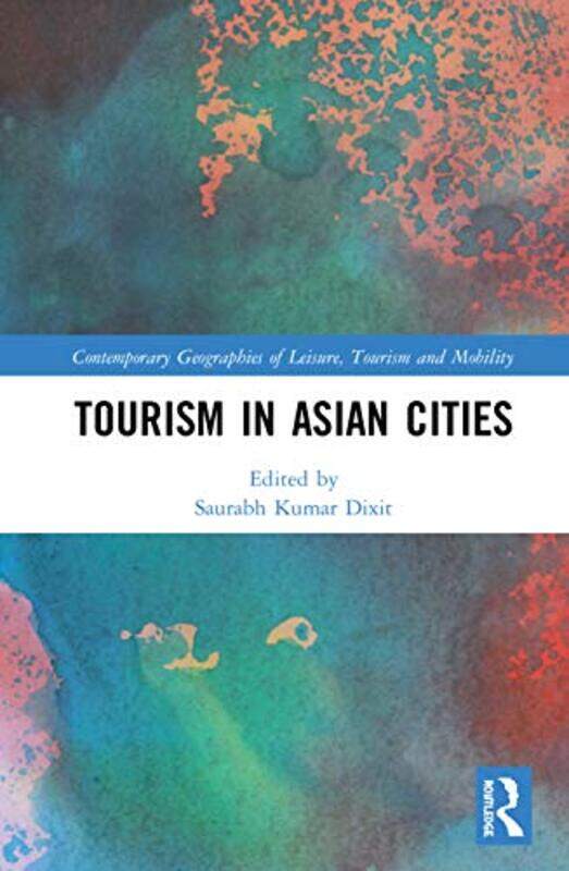 

Tourism in Asian Cities by Saurabh Kumar North Eastern Hill University, India Dixit-Paperback