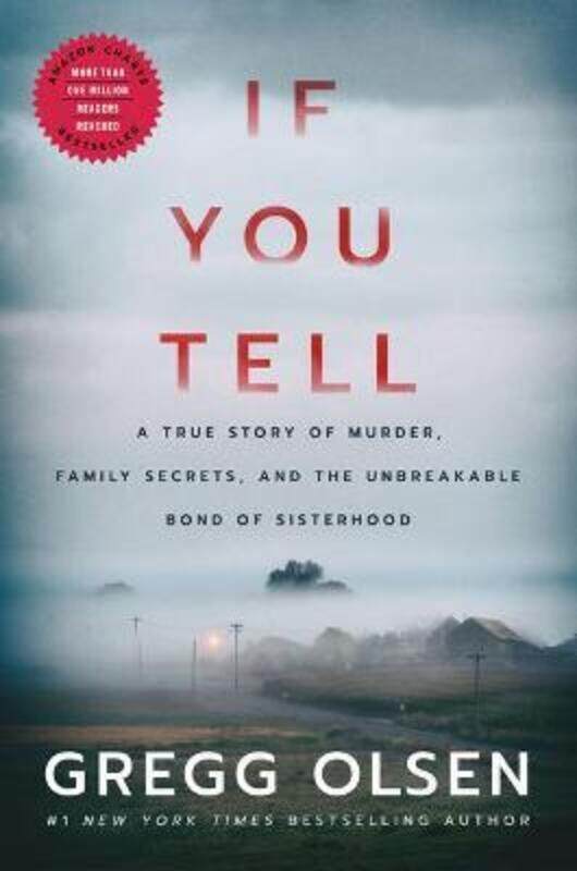 

If You Tell: A True Story of Murder, Family Secrets, and the Unbreakable Bond of Sisterhood.paperback,By :Olsen, Gregg