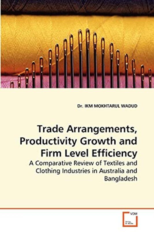 

Trade Arrangements Productivity Growth and Firm Level Efficiency by Joel Mokyr-Paperback