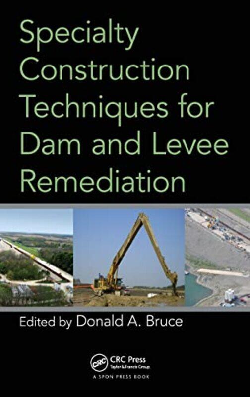 

Specialty Construction Techniques for Dam and Levee Remediation by Donald Bruce-Hardcover