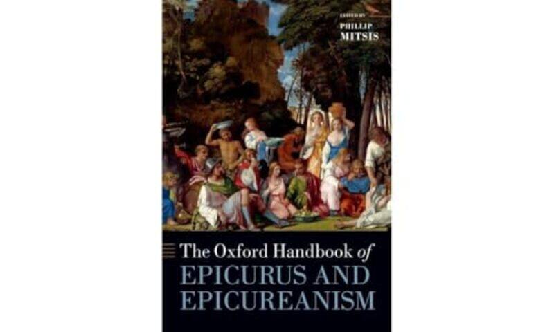 

The Oxford Handbook of Epicurus and Epicureanism by Phillip AS Onassis Professor, AS Onassis Professor, New York University Mitsis-Paperback