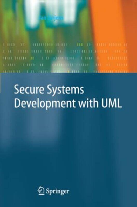 

Secure Systems Development with UML by Jan Jurjens-Paperback