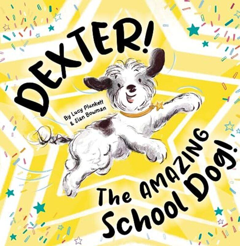 

Dexter The AMAZING School Dog by Lucy PlunkettSian Bowman-Paperback