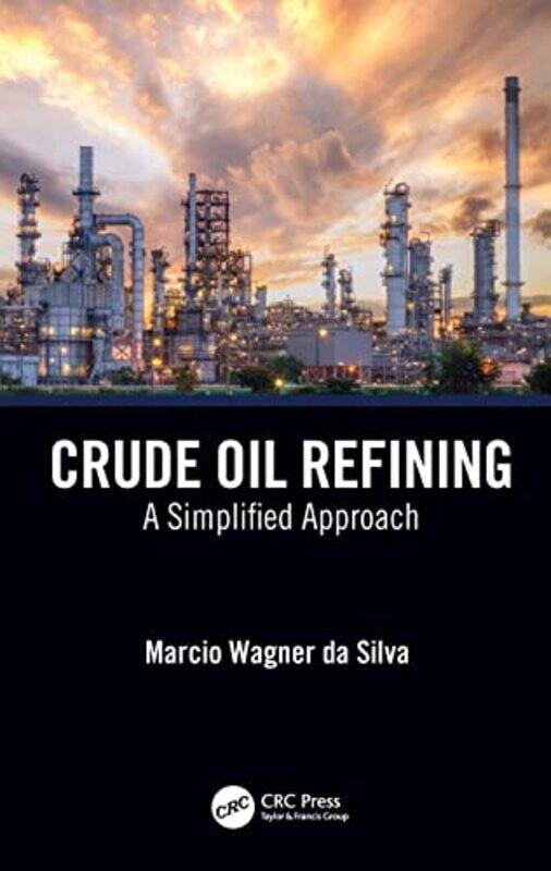 

Crude Oil Refining by Marcio Wagner da Silva-Hardcover