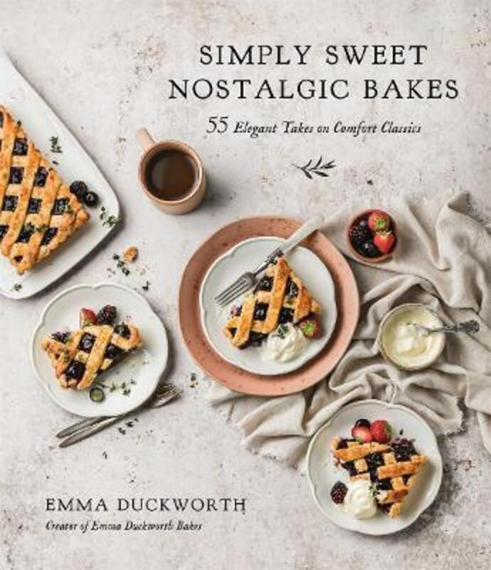 Simply Sweet Nostalgic Bakes: 55 Elegant Takes on Comfort Classics.paperback,By :Duckworth, Emma