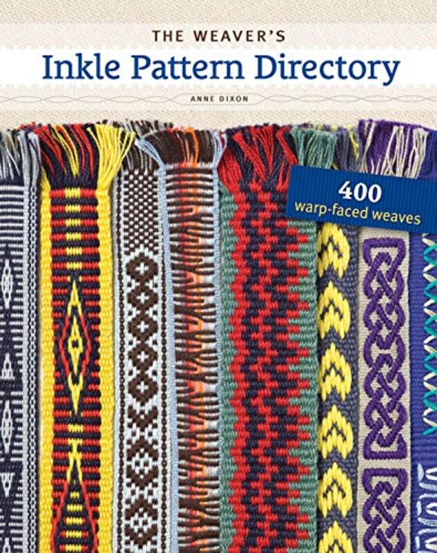 Weavers Inkle Pattern Directory: 400 Warp-Faced Weaves , Paperback by Dixon, Anne