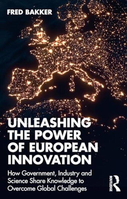 

Unleashing The Power Of European Innovation by Fred Bakker-Paperback