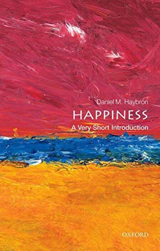 

Happiness A Very Short Introduction By Haybron, Daniel M. (Associate Professor of Philosophy, Philosophy Department at Saint Louis Universi Paperback