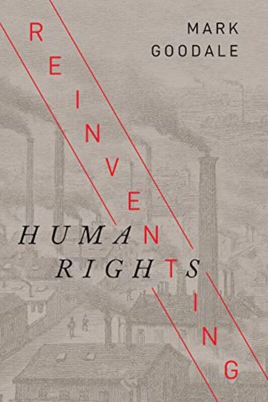 

Reinventing Human Rights by Mark Goodale-Paperback