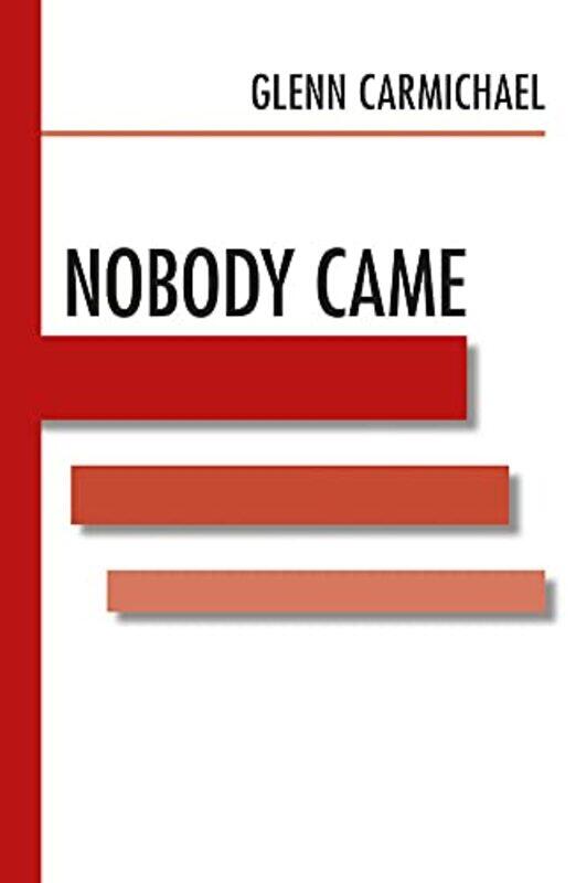 

Nobody Came by Glenn Carmichael-Paperback