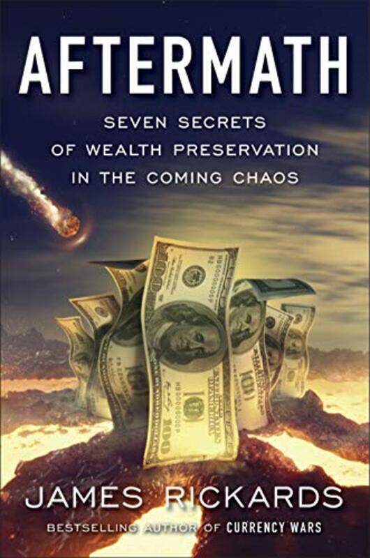 

Aftermath: Seven Secrets of Wealth Preservation in the Coming Chaos,Paperback by Rickards, James