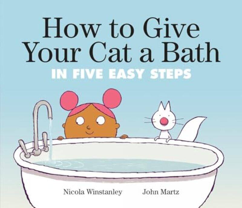 

How to Give Your Cat a Bath by Nicola WinstanleyJohn Martz-Paperback