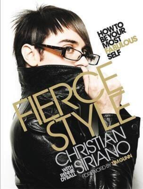 

Fierce Style: How to Be Your Most Fabulous Self.Hardcover,By :Christian Siriano
