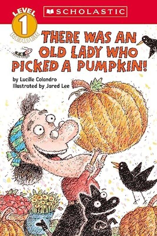 

There Was An Old Lady Who Picked A Pumpkin! (Scholastic Reader, Level 1) By Colandro, Lucille Paperback