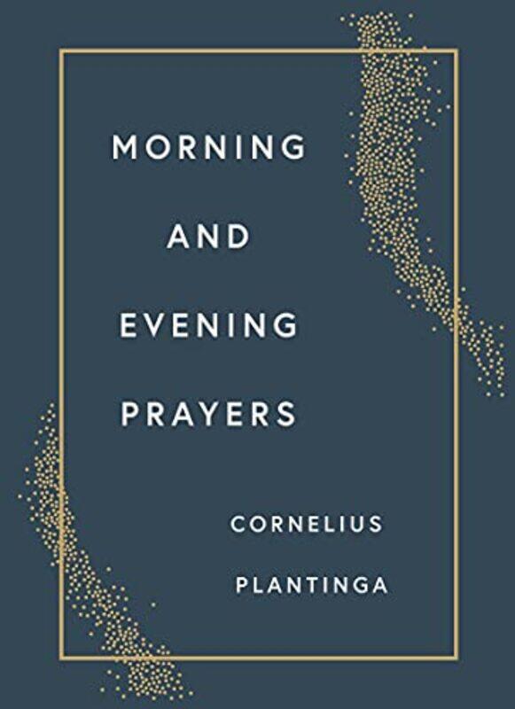 

Morning and Evening Prayers by Cornelius Plantinga-Hardcover