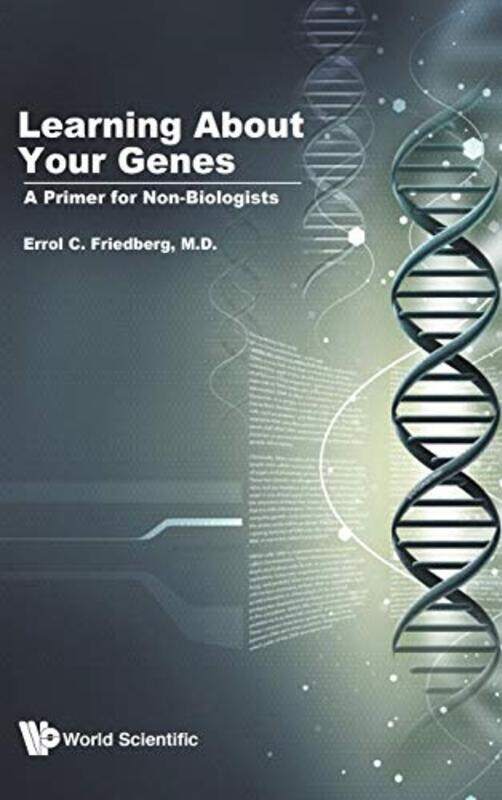 

Learning About Your Genes A Primer For Nonbiologists by Errol C Univ Of Texas Southwestern Medical Center At Dallas, Usa Friedberg-Hardcover