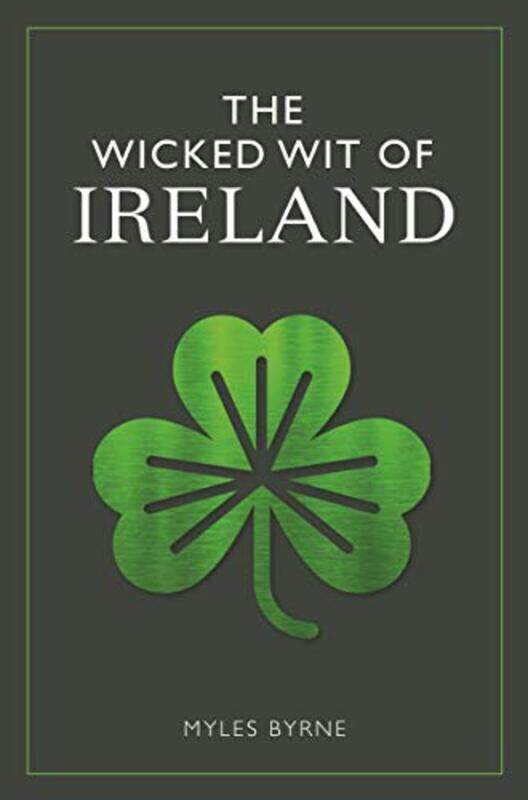 

The Wicked Wit of Ireland by Myles Byrne-Hardcover