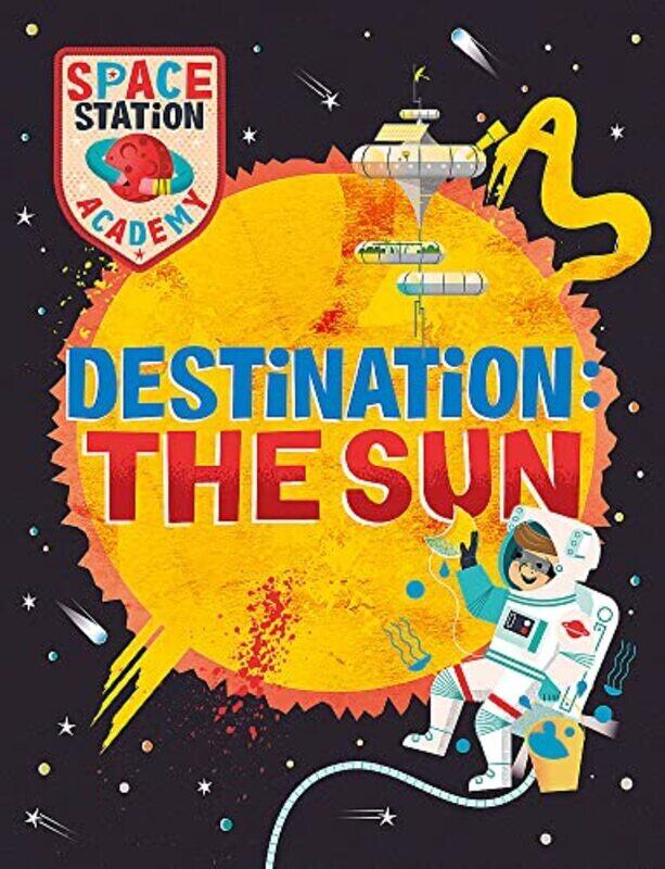 

Space Station Academy: Destination: The Sun , Hardcover by Sally Spray