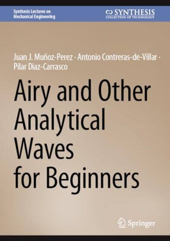 

Airy and Other Analytical Waves for Beginners by Juan J. Munoz-PerezAntonio Contreras-de-VillarPilar Diaz-Carrasco -Hardcover