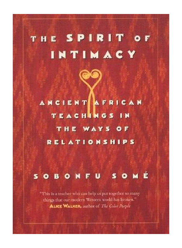 

The Spirit Of Intimacy, Paperback Book, By: Sobonfu Some