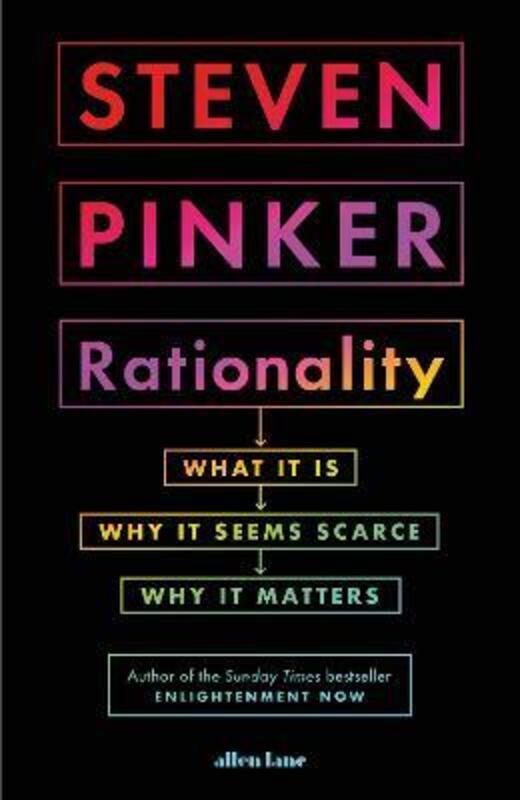 Rationality: What It Is, Why It Seems Scarce, Why It Matters.Hardcover,By :Pinker, Steven