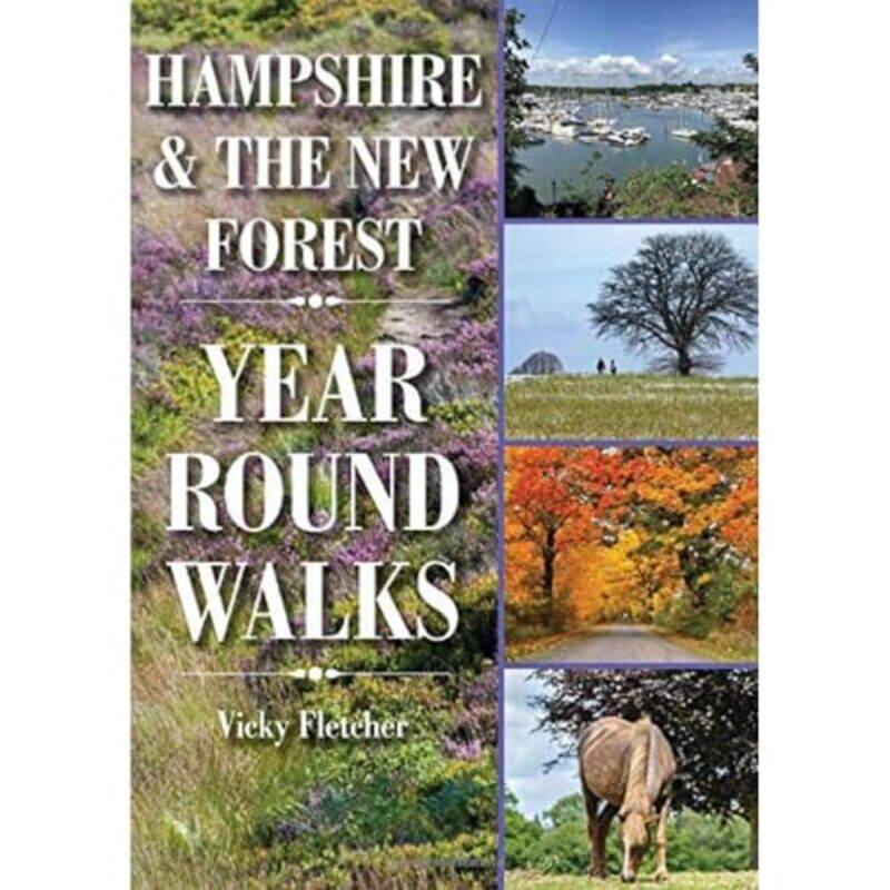 

Hampshire and The New Forest Year Round Walks by Vicky Fletcher-Paperback