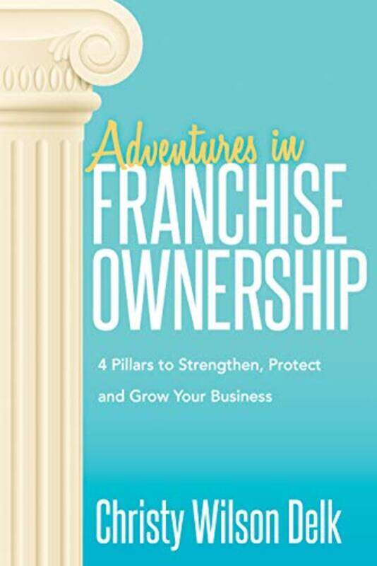 

Adventures In Franchise Ownership by Christy Wilson Delk-Paperback