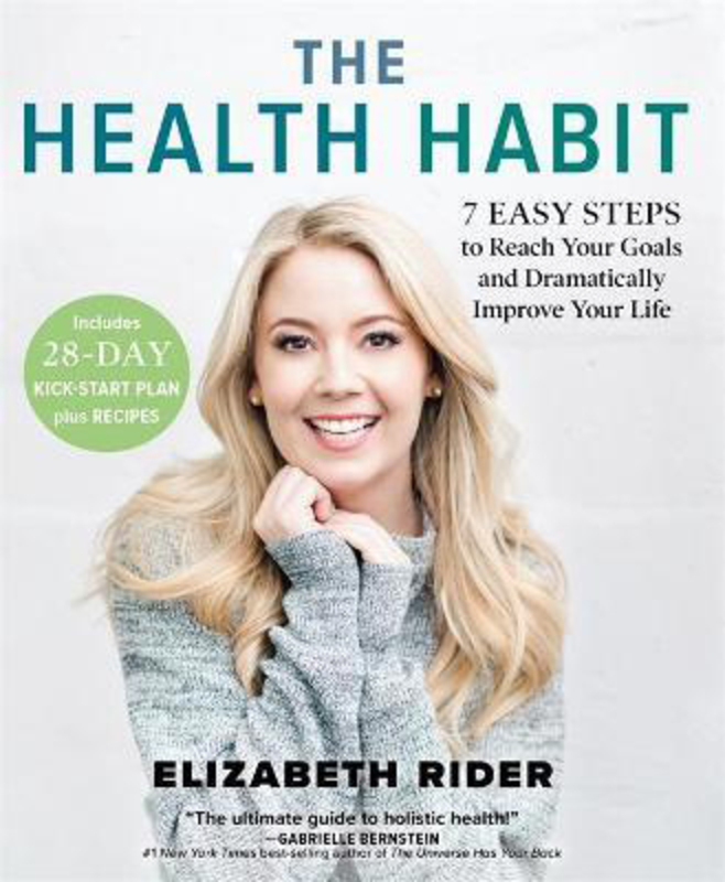 The Health Habit: 7 Easy Steps to Reach Your Goals and Dramatically Improve Your Life, Paperback Book, By: Elizabeth Rider