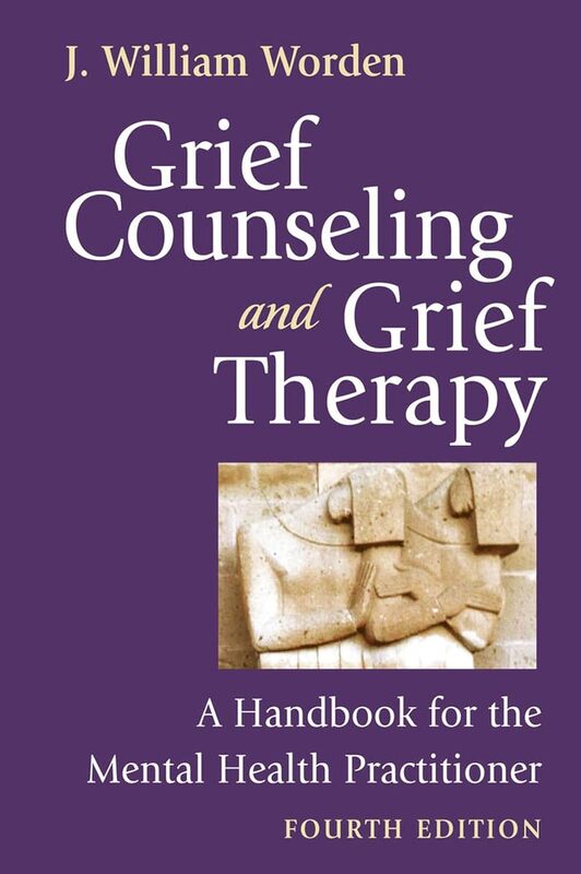 Grief Counselling And Grief Therapy A Handbook For The Mental Health Practitioner Fourth Edition By Worden J William Paperback