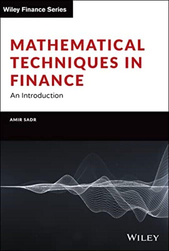 

Mathematical Techniques in Finance by Amir Oklahoma State University, OK, USA Sadr-Hardcover