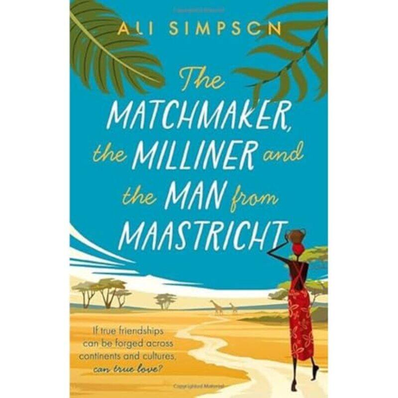 

The Matchmaker the Milliner and the Man from Maastricht by Ali Simpson-Paperback