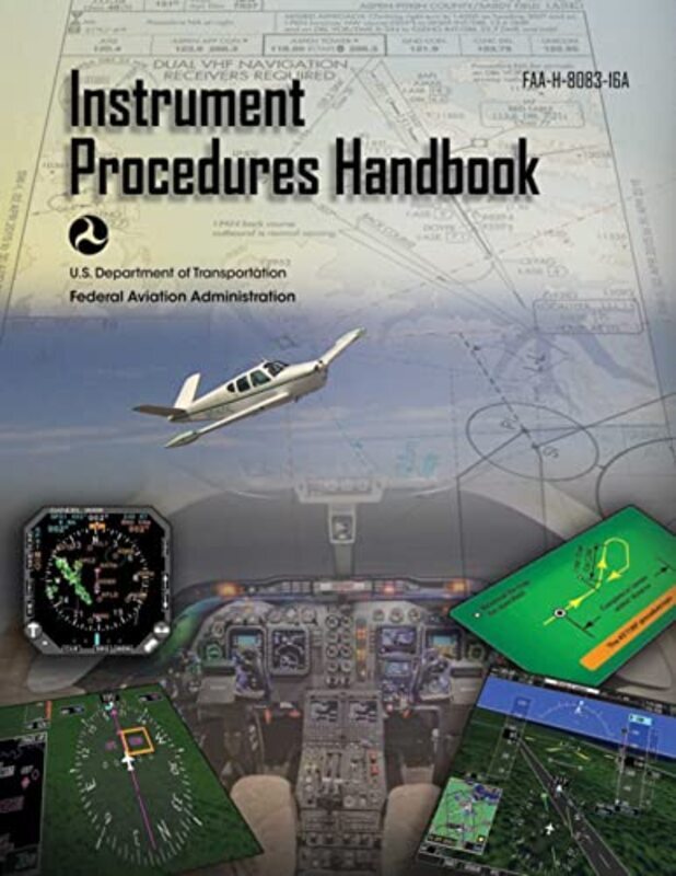 

Instrument Procedures Handbook Federal Aviation Administration Faah808316A By Federal Aviation Administration Paperback