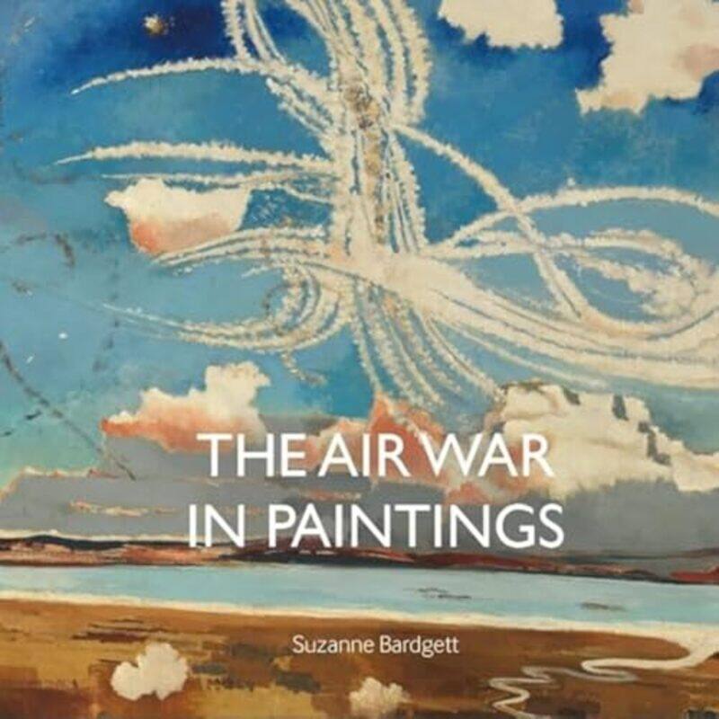 

The Air War in Paintings by Suzanne Bardgett-Hardcover