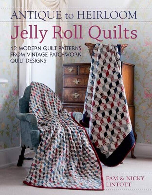 

Antique to Heirloom Jelly Roll Quilts by Philip Emeritus Professor of Drama and Theatre Studies in the University of Leeds UK Roberts-Paperback