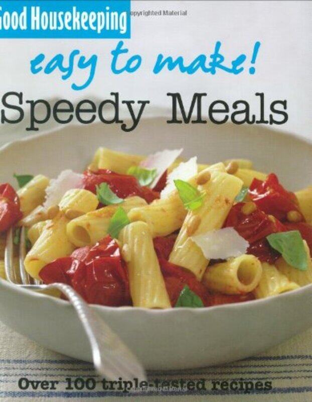 

Good Housekeeping Easy to Make! Speedy Meals: Over 100 Triple-Tested Recipes, Paperback Book, By: Good Housekeeping Institute