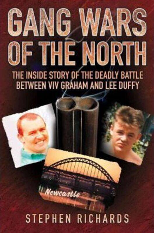 

Gang Wars of the North: The Inside Story of the Deadly Battle Between Viv Graham and Lee Duffy.paperback,By :Richards, Stephen