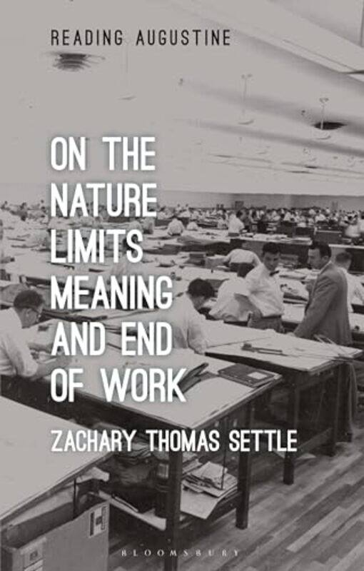 

On the Nature Limits Meaning and End of Work by Zachary Thomas Settle-Paperback