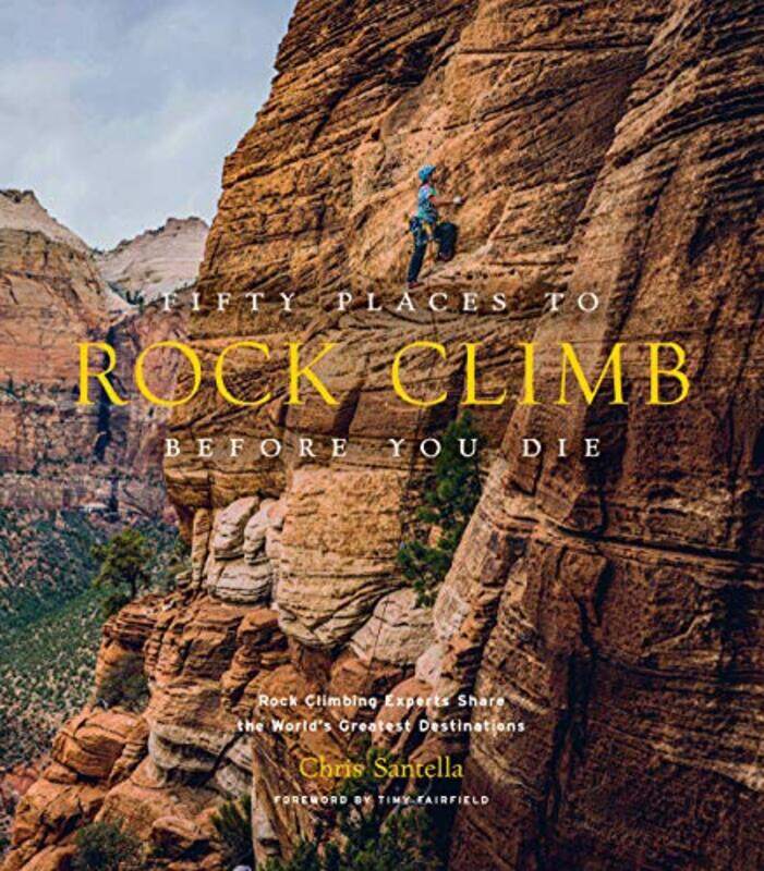 

Fifty Places to Rock Climb Before You Die by Jake Jake Richards Richards-Hardcover