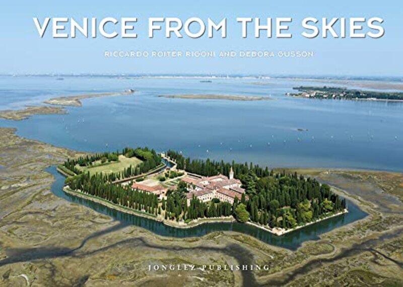 

Venice from the Skies by Riccardo Roiter RigoniDebora Gusson-Hardcover