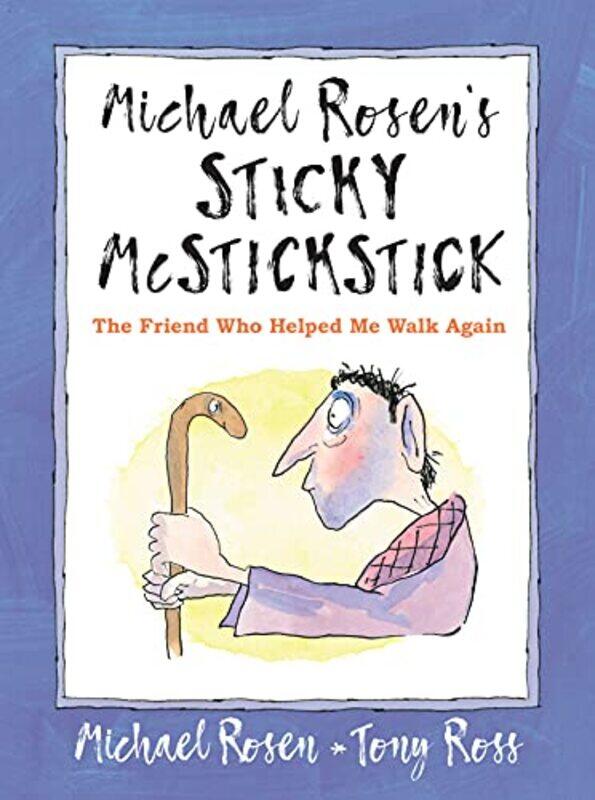 

Michael Rosens Sticky McStickstick The Friend Who Helped Me Walk Again by Michael RosenTony Ross-Hardcover