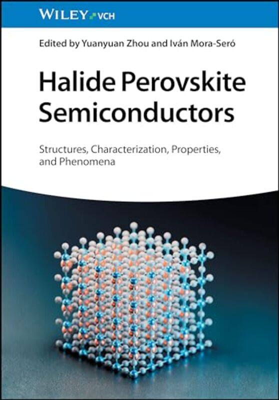 

Halide Perovskite Semiconductors by Yuanyuan Hong Kong University of Science and Technology HKUST, Hong Kong ZhouIvan University Jaume I UJI, Spain Mo